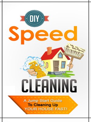 cover image of DIY Speed Cleaning--A Jump Start Guide to Cleaning Up Your House FAST!